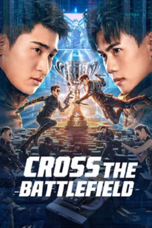 Cross The Battlefield (2023) ข้ามศึกสมรภูมิ Cross The Battlefield (2023) ข้ามศึกสมรภูมิ