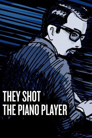 They Shot the Piano Player (2023) They Shot the Piano Player (2023)